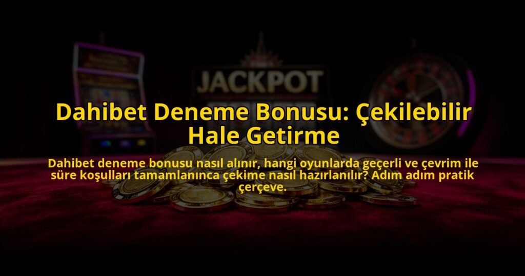 Dahibet-Deneme-Bonusu-Cekilebilir-Hale-Getirme-overlay-1785086344.jpg