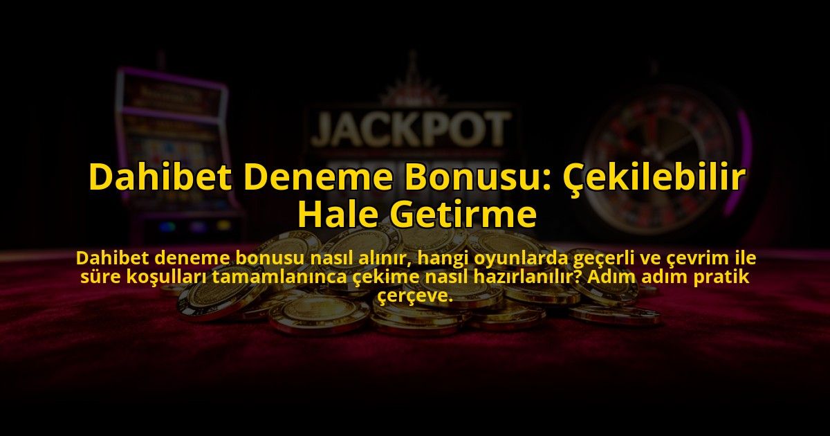 Dahibet-Deneme-Bonusu-Cekilebilir-Hale-Getirme-overlay-1785086344.jpg