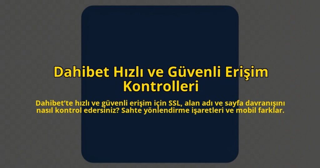 Dahibet-Hizli-ve-Guvenli-Erisim-Kontrolleri-overlay-1785084382.jpg