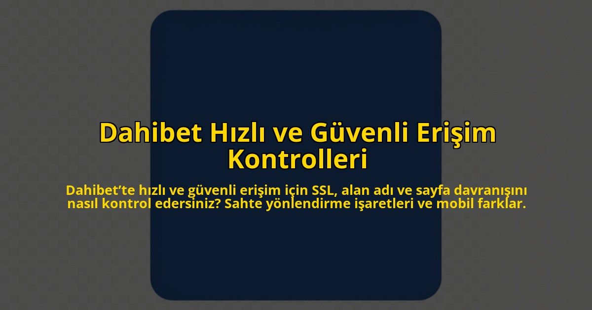 Dahibet-Hizli-ve-Guvenli-Erisim-Kontrolleri-overlay-1785084382.jpg