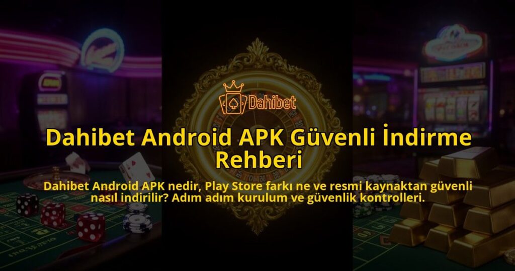 Dahibet-Android-APK-Guvenli-Indirme-Rehberi-overlay-1786629904.jpg