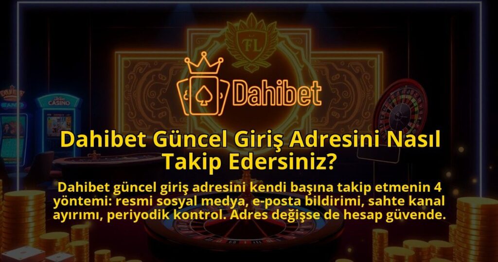 Dahibet-Guncel-Giris-Adresini-Nasil-Takip-Edersiniz-1786641603.jpg