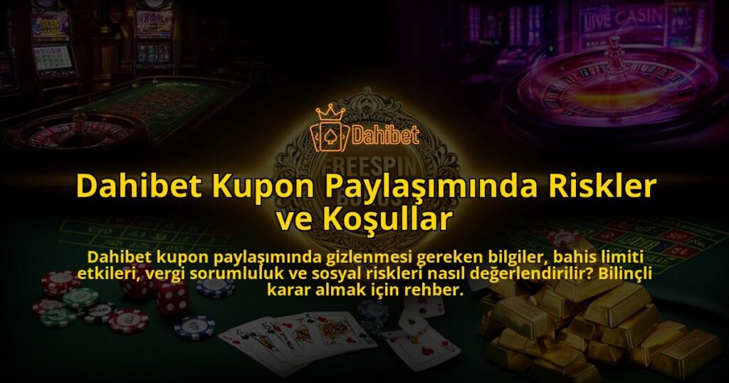 Dahibet-Kupon-Paylasiminda-Riskler-ve-Kosullar-overlay-1786625753.jpg