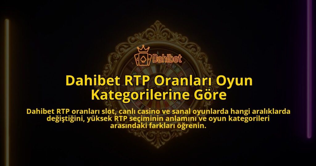 Dahibet-RTP-Oranlari-Oyun-Kategorilerine-Gore-overlay-1786525514.jpg