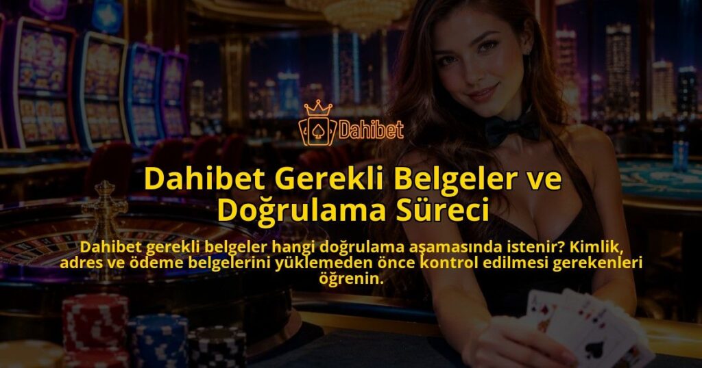 Dahibet-Gerekli-Belgeler-ve-Dogrulama-Sureci-overlay-1790017402.jpg