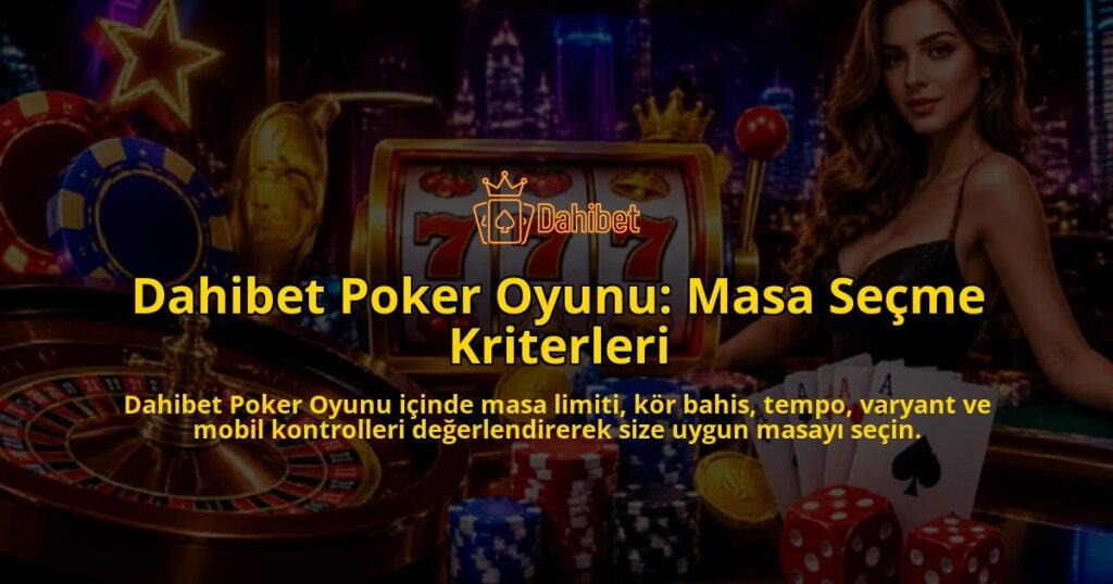 Dahibet-Poker-Oyunu-Masa-Secme-Kriterleri-overlay-1790035193.jpg